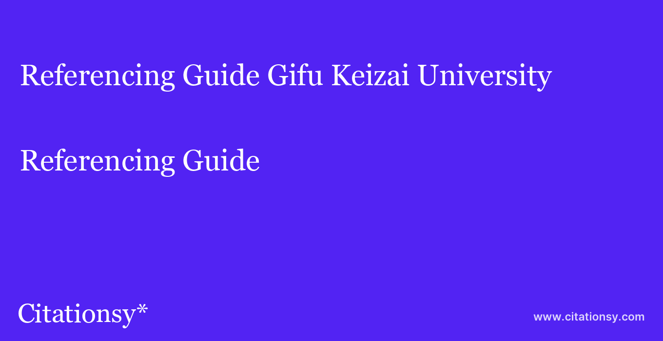 Referencing Guide: Gifu Keizai University